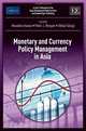 Monetary and Currency Policy Management in Asia (A Joint Publication of the Asian Development Bank Institute and Edward Elgar Publishing), Masahiro Kawai, Peter Morgan, Shinji Takagi 