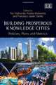 Building Prosperous Knowledge Cities: Policies, Plans and Metrics, Tan Yigitcanlar, Kostas Metaxiotis, Francisco Carrillo 