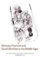 Mortuary Practices and Social Identities in the Middle Ages, 