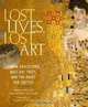 Lost Lives, Lost Art: Jewish Collectors, Nazi Art Theft, and the Quest for Justice, Melissa Muller, Monika Tatzkow 