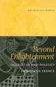 Beyond Enlightenment: Occultism And Politics In Modern France, David Allen Harvey 