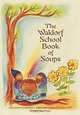 The Waldorf School Book of Soups, 