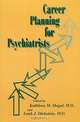 Career Planning for Psychiatrists, Edited by Kathleen M. Mogul and Leah J. Dickstein 