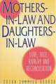 Mothers-in-Law and Daughters-in-Law: Love, Hate, Rivalry and Reconciliation, Susan Shapiro Barash 