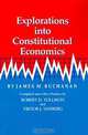 Explorations into Constitutional Economics (Economics Ser. 9), James M. Buchanan 