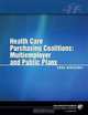 Health Care Purchasing Coalitions: Multiemployer and Public Plans 2008 Directory, Intl Foundation of Employee Benefit Plans 