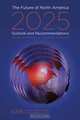 The Future of North America, 2025: Outlook and Recommendations, Armand Peschard-Sverdrup 