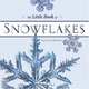 The Little Book Of Snowflakes, Kenneth Libbrecht 