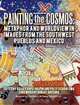Painting the Cosmos: Metaphor and Worldview in Images from the Southwest Pueblos and Mexico, 