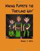 Making Puppets the "Fairyland Way", Randal J. Metz 