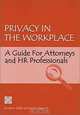 Privacy in the Workplace: A Guide for Attorneys and HR Professionals, Lisa H. Cassilly, Clare Draper 