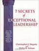 7 Secrets of Exceptional Leadership: A Self-Directed Program Designed to Help You Quickly Evaluate and Develop Your Leadership Skills, Christopher J. Hegarty, Philip B. Nelson 