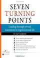 Seven Turning Points: Leading Through Pivotal Transitions in Organizational Life, Susan Gross 