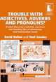 Trouble with Adjectives, Adverbs and Pronouns?: Guided Discovery Materials, Exercises and Teaching Tips at Elementary and Intermediate Levels (Copycats), David Bolton, Noel Goodey 