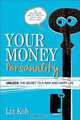 Your Money Personality: Unlock the Secret to a Rich and Happy Life, Liz Koh 