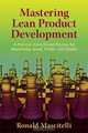 Mastering Lean Product Development: A Practical, Event-Driven Process for Maximizing Speed, Profits, and Quality, Ronald Mascitelli 