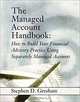 The Managed Account Handbook: How to Build Your Financial Advisory Practice Using Separately Managed Accounts, Stephen D. Gresham 