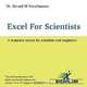 Excel for Scientists: A Complete Course for Scientists and Engineers, Gerard M., Dr Verschuuren, Dr. Gerard M. Verschuuren 