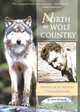 North to Wolf Country: My Life Among the Creatures of Alaska, James W. Brooks 
