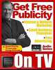How to Use TV for Public Relations, Free Advertising, Internet Marketing, Website Promotion, and Small Business Publicity, George McKenzie 