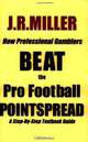 How Professional Gamblers Beat the Pro Football Pointspread, J. R. Miller 