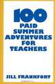 100 Paid Summer Adventures for Teachers, Jill Frankfort 