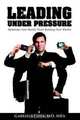 Leading Under Pressure: Maximize Your Health While Building Your Wealth, Gabriela Cora 