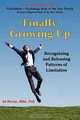 Finally Growing Up: Recognizing and Releasing Patterns of Limitation, Edward E. Morler 