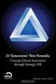21 Tomorrows New Formula: Concept-Driven Innovation through Strategic HR, Edited by Lynne E. Mealy 