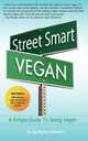 Street Smart Vegan: A Simple Guide To Going Vegan, Jay Wesley Anderson 