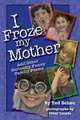 I Froze My Mother, Ted Scheu, Peter Lourie (Photographer) 