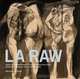 L.A. Raw: Abject Expressionism in Los Angeles, 1945-1980: From Rico Lebrun to Paul McCarthy, Michael Duncan 
