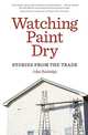 Watching Paint Dry: Stories from the Trade, John Burbidge 