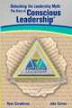 Debunking the Leadership Myth: The Story of Conscious Leadership, Ryan Caradonna, Jake Caines 