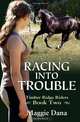 Racing into Trouble: Timber Ridge Riders (Volume 2), Maggie Dana 