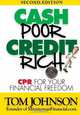 Cash Poor Credit Rich- CPR for Your Financial Freedom, Tom Johnson 