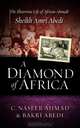 A Diamond of Africa: The Illustrious Life of African Ahmadi Sheikh Amri Abedi, C. Naseer Ahmad, Bakri Abedi 