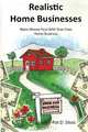 Realistic Home Businesses: Make Money Now With Your Own Home Business (Volume 1), Pat D. Sloss 