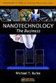 Nanotechnology: The Business, Michael T. Burke 