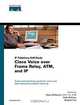 Cisco Voice over Frame Relay, ATM and IP, Edited by Steve McQuerry, Kelly McGrew, Stephen Foy 