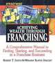 Streetwise Achieving Wealth Through Franchising. A Comprehensive Manual to Finding, Starting, and Succeeding in a Franchise Business, Robert T. Justis, William Slater Vincent 