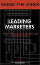 Leading Marketers: Industry Leaders Share Their Knowledge on the Future of Marketing, Advertising and Building Successful Brands, Aspatore Books Staff, InsideTheMinds.com, Stephen Jones, T. Michael Glenn, Karen Edwards, Michael Linton, Jody Bilney, John Hayes, Richard Rivers, Richard Costello 