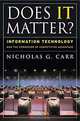 Does IT Matter? Information Technology and the Corrosion of Competitive Advantage, Nicholas G. Carr 