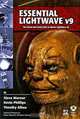 Essential LightWave v9: The Fastest and Easiest Way to Master LightWave 3D (+ DVD-ROM), Steve Warner, Kevin Phillips, Timothy Albee 