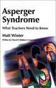 Asperger Syndrome: What Teachers Need to Know, Matt Winter 