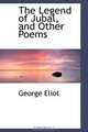 The Legend of Jubal, and Other Poems, George Eliot 