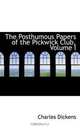 The Posthumous Papers of the Pickwick Club, Volume I, Charles Dickens 