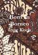 Born In Borneo, Inge Koch 