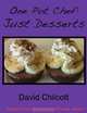 One Pot Chef: Just Desserts, David Chilcott 