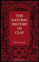The Natural History of Clay, Alfred B. Searle 